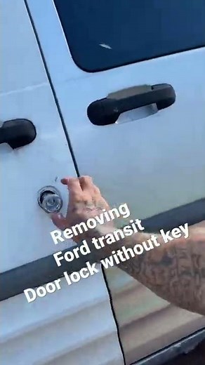 How to remove Ford transit door lock without key