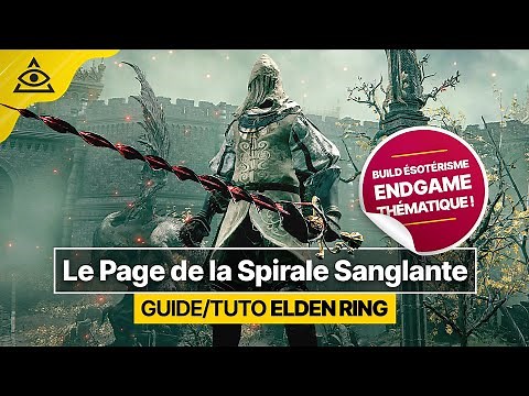 GUIDE-TUTO ELDEN RING † Le Page de la Spirale Sanglante, Un Build Ésotérisme totalement OP !