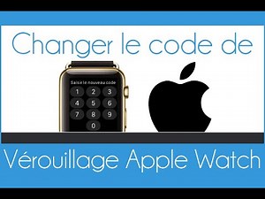 Comment changer le code de vérouillage sur une Apple Watch