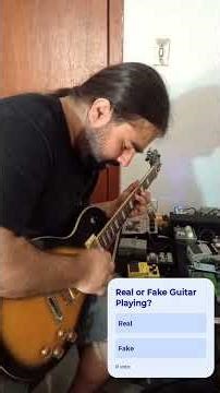 Real or Fake Guitar Playing? Is it #real or #fake ?