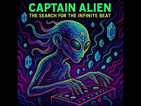 The Search For The Infinite Beat Part 1- Captain Alien