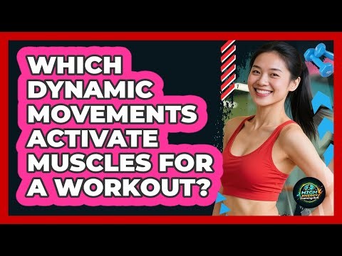 Which Dynamic Movements Activate Muscles For A Workout?