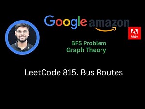 Solving Problem 815 Bus Routes | Graph Theory | BFS Traversal | Hard