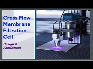 Cross Flow Membrane Filtration Cell - Design & Fabrication