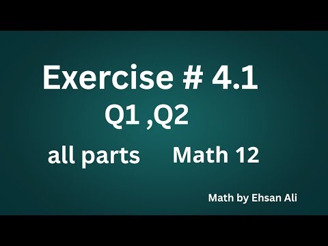 Exercise 4.1 Q1 Q2 ll ex 4.1 Q1 math 12 ll Ex 4.1 Q2 math 12 ll Math by ehsan