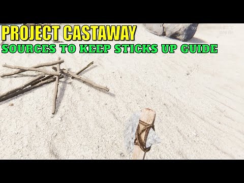 Project Castaway, Sources To Keep Sticks Up Guide