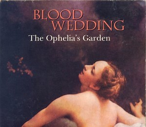The Ophelia's Garden - Blood Wedding