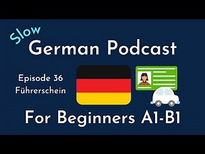 Slow German Podcast for Beginners / Episode 36 Führerschein (A1-B1)