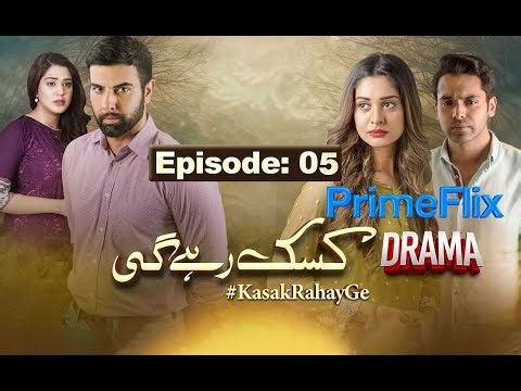 Kasak Rahay Ge Episode 05 | Noor Hassan | Zainab Ahmed | Faizan Khwaja - PrimeFlix Drama