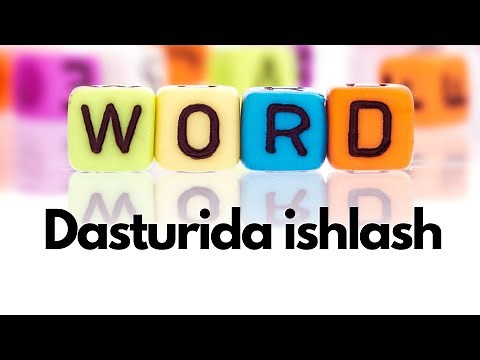 WORD DASTURIDA ISHLASHNI O'RGANISH