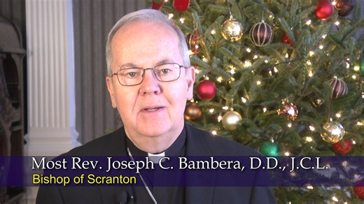 Bishop Joseph C. Bambera offers a short reflection for the celebration of the Nativity of Our Lord. We wish you all a Merry Christmas! | Diocese of Scranton