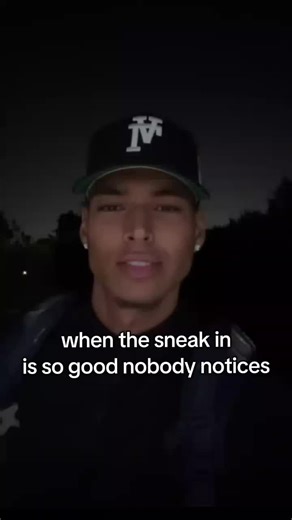 When the Sneak In is Unnoticeable