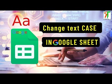 How to Change Word Case in Google Sheet