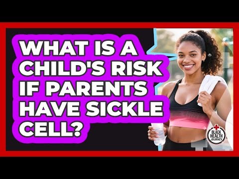 What Is A Child's Risk If Parents Have Sickle Cell?