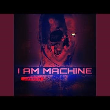 I Am Machine