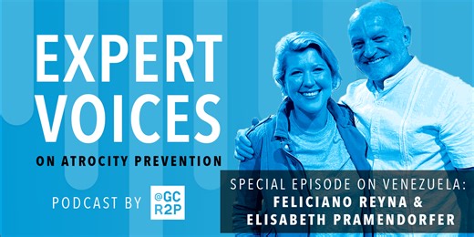 Expert Voices on Atrocity Prevention Special Episode on Venezuela: Feliciano Reyna and Elisabeth Pramendorfer - Global Centre for the Responsibility to Protect