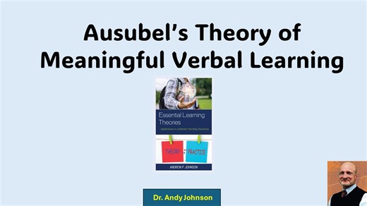 AUSUBEL’S THEORY OF MEANINGFUL VERBAL LEARNING 