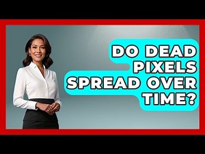 Do Dead Pixels Spread Over Time? - NextGen Viewing and Audio