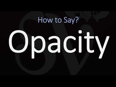 How to Pronounce Opacity? (CORRECTLY) Meaning & Pronunciation