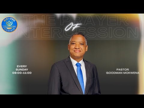 THE PRAYER OF INTERCESSION - PASTOR GOODMAN MOKWENA