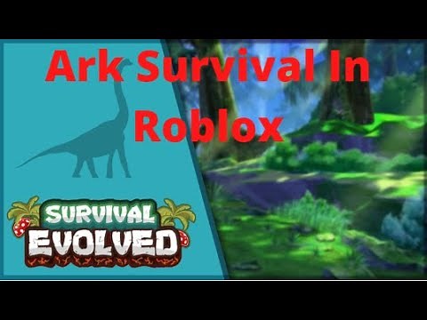 Ark Survival In Roblox | Survival Evolved Roblox