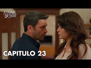 Uzak Sehir (Faraway City) Episode 23 in Spanish