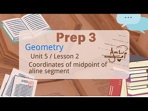 Prep. 3 / Geometry / Lesson 2 /The 2 coordinates of midpoint of aline segment / Unit 5