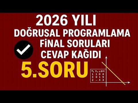 2026 FINAL - QUESTION 5 AND ANSWER - LINEAR PROGRAMMING - Step-by-step solution - Operations Rese...