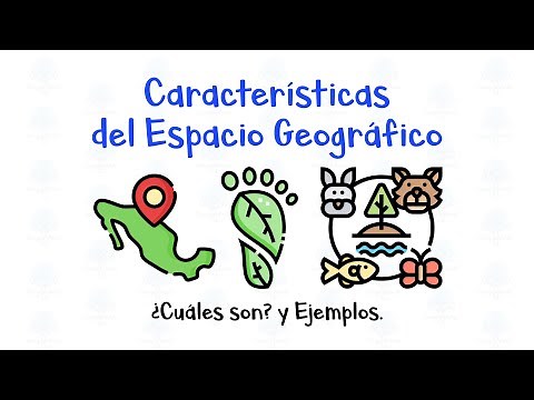 🌎 Características del Espacio Geográfico. 🌎 ¿Cuáles son? - Ejemplos - [Fácil y Rápido]