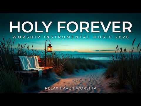 HOLY FOREVER - Instrumental for Prayer, Meditation & Relax | With God's Peace