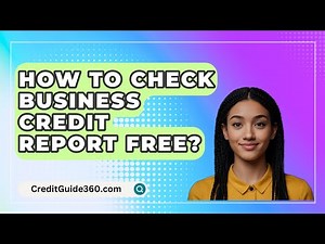 How To Check Business Credit Report Free? - CreditGuide360.com