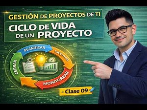 Gestión de Proyectos de TI – Ciclo de vida de un proyecto | Clase 09