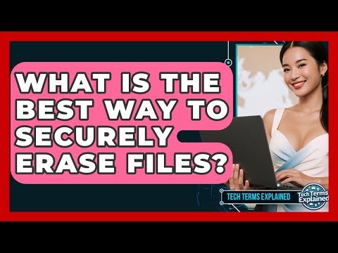 What Is The Best Way To Securely Erase Files? - Tech Terms Explained