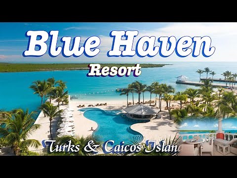 Blue Haven Resort - Your Ultimate Paradise in the Turks & Caicos Islands