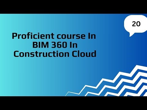 Proficient Course In BIM 360 In Construction Cloud 20| Final Project.