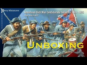 ACW Confederate Infantry Unboxing (Perry Miniatures)