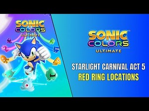 Sonic Colors Ultimate Starlight Carnival Act 5 Red Ring Locations