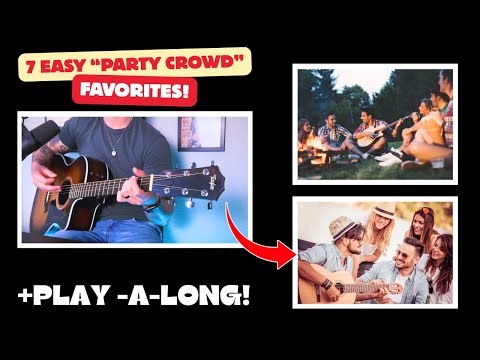 7 Easy Guitar Songs Perfect for Party Crowds and Campfires! (+Play-a-long!)