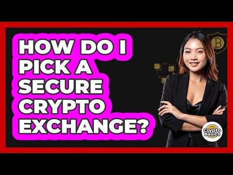How Do I Pick a Secure Crypto Exchange?