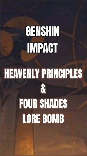 NEW LORE BOMB about the HEAVENLY PRINCIPLES and the FOUR SHADES