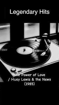 Legendary Sound – The Power of Love / Huey Lewis & the News (1985)