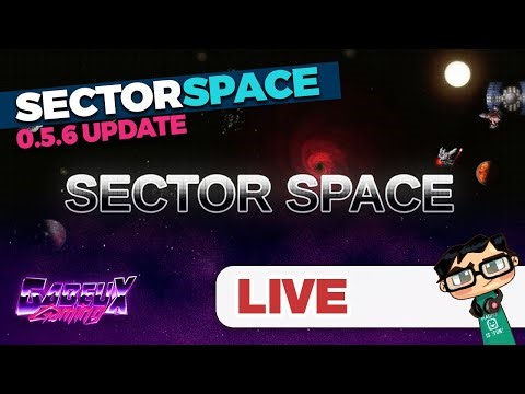 Sector Space [0.5.6] - UPDATE today! More Fleet Building & Empire Shenanigans! (Stream 6) [VOD]