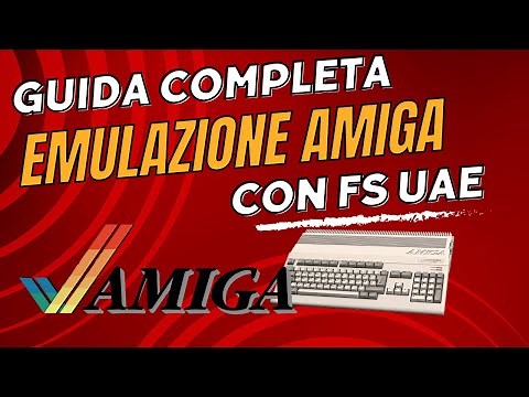 Tutorial Emulazione Amiga - Scarichiamo e configuriamo FS UAE