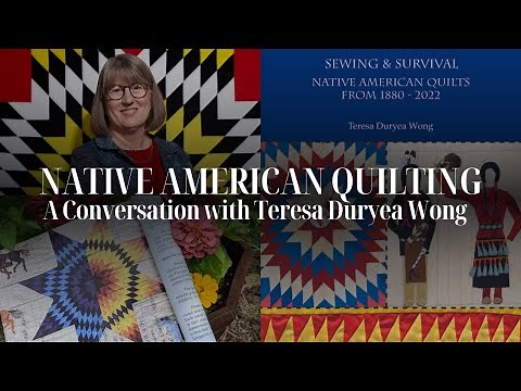 Native American Quilting: A Conversation with Teresa Duryea Wong
