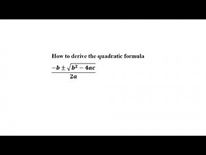 How to derive the quadratic formula(-b±√(b^2-4ac))/2a