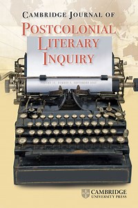 Cambridge Journal of Postcolonial Literary Inquiry | Cambridge Core