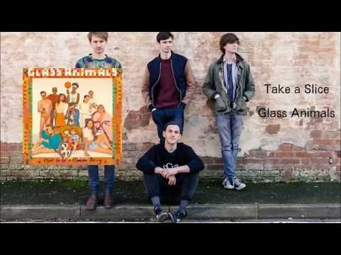 Glass Animals - Take a Slice