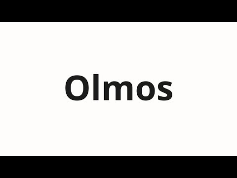 How to pronounce Olmos