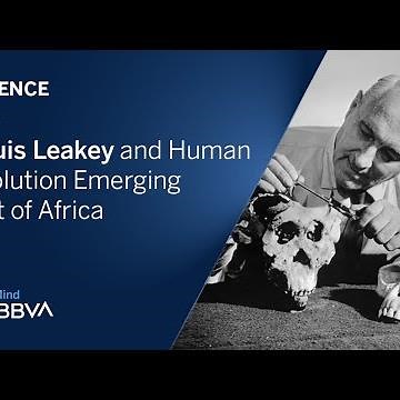 Louis Leakey and Human Evolution Emerging Out of Africa | Science pills