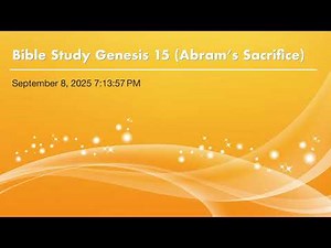 Bible Study Genesis 15 (Abram’s Sacrifice)